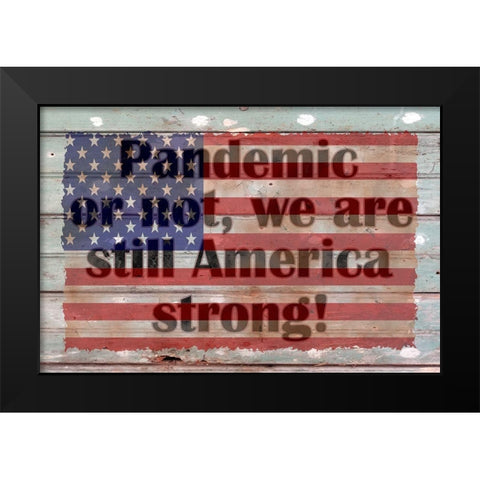 America Strong Black Modern Wood Framed Art Print by Phillip, Jamie