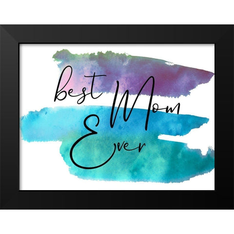 Best Mom Black Modern Wood Framed Art Print by Phillip, Jamie