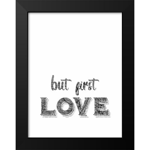 Love First Black Modern Wood Framed Art Print by Phillip, Jamie