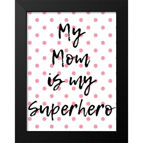 Superhero Mom Black Modern Wood Framed Art Print by Phillip, Jamie