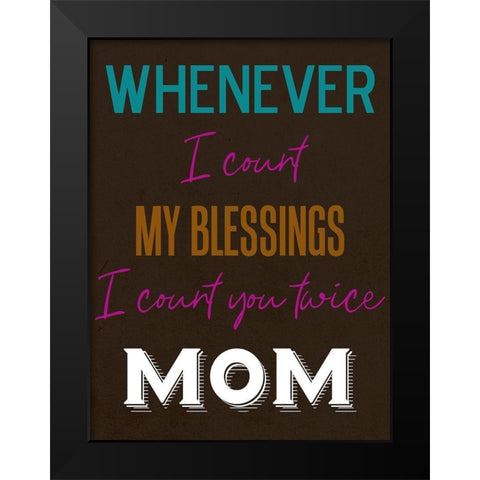 Moms Blessings Black Modern Wood Framed Art Print by Phillip, Jamie