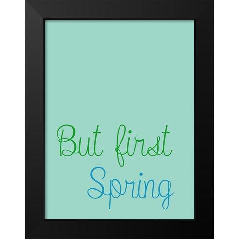 But First Spring 2 Black Modern Wood Framed Art Print by Phillip, Jamie