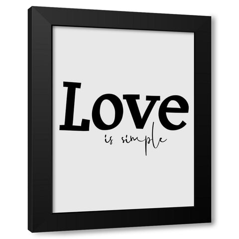 Love is Simple Black Modern Wood Framed Art Print by Phillip, Jamie