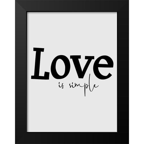 Love is Simple Black Modern Wood Framed Art Print by Phillip, Jamie