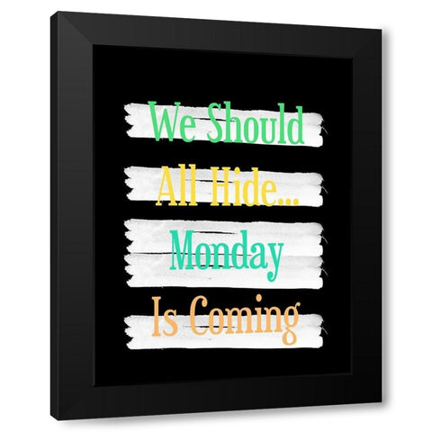 Monday Black Modern Wood Framed Art Print by Phillip, Jamie