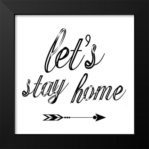 Stay Home Black Modern Wood Framed Art Print by Phillip, Jamie