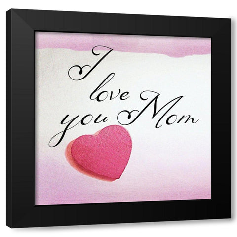 Love You Mom Black Modern Wood Framed Art Print with Double Matting by Phillip, Jamie