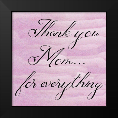 Thank you Mom Black Modern Wood Framed Art Print by Phillip, Jamie