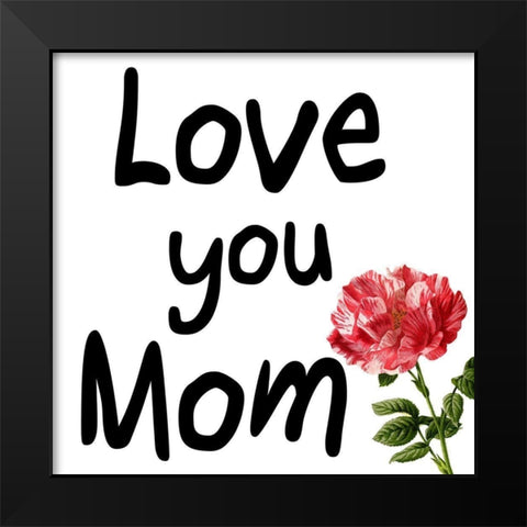 Mom Love Black Modern Wood Framed Art Print by Phillip, Jamie