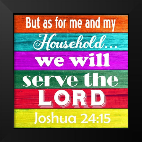 Joshua 24-15 Black Modern Wood Framed Art Print by Phillip, Jamie