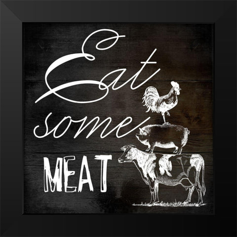 Eat Some Meat Black Modern Wood Framed Art Print by Phillip, Jamie