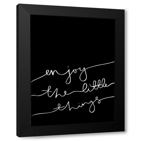 Enjoy the little things Poster Black Modern Wood Framed Art Print by Urban Road