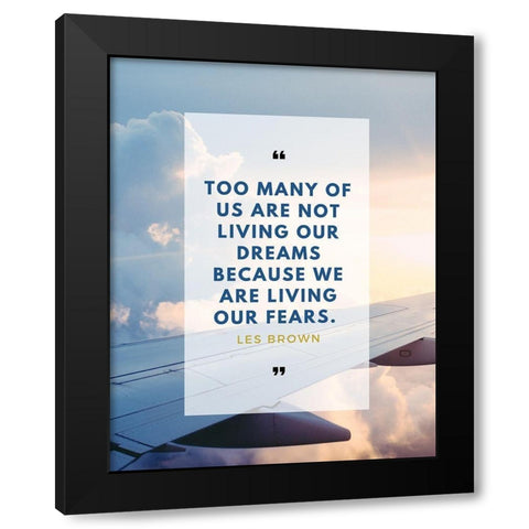Les Brown Quote: Too Many of Us Black Modern Wood Framed Art Print by ArtsyQuotes