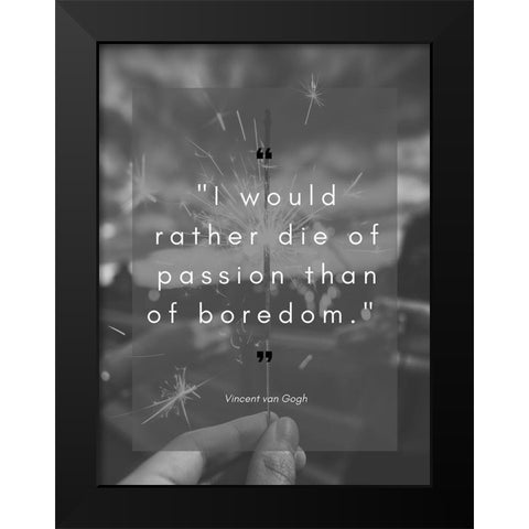 Vincent Van Gogh Quote: Die of Passion Black Modern Wood Framed Art Print by ArtsyQuotes