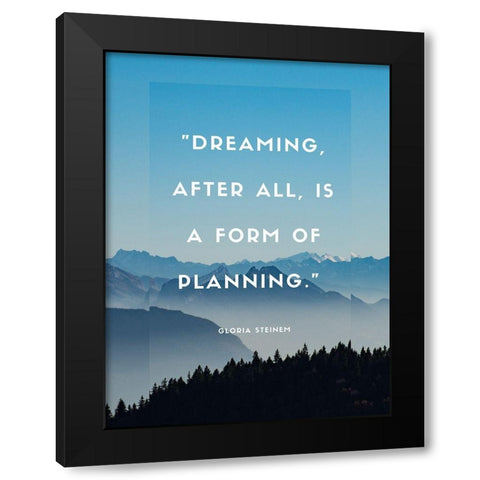 Gloria Steinem Quote: Dreaming Black Modern Wood Framed Art Print by ArtsyQuotes