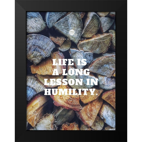 James M. Barrie Quote: Long Lesson in Humility Black Modern Wood Framed Art Print by ArtsyQuotes
