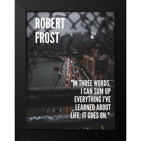 Robert Frost Quote: Life Black Modern Wood Framed Art Print by ArtsyQuotes