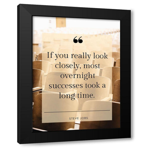 Steve Jobs Quote: Overnight Successes Black Modern Wood Framed Art Print by ArtsyQuotes