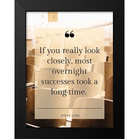 Steve Jobs Quote: Overnight Successes Black Modern Wood Framed Art Print by ArtsyQuotes