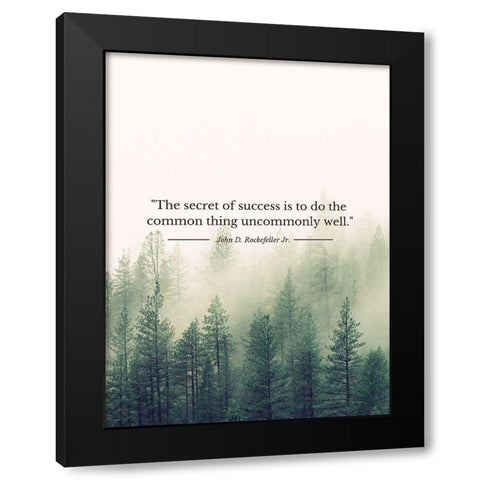 John D. Rockefeller Jr. Quote: Uncommonly Well Black Modern Wood Framed Art Print by ArtsyQuotes