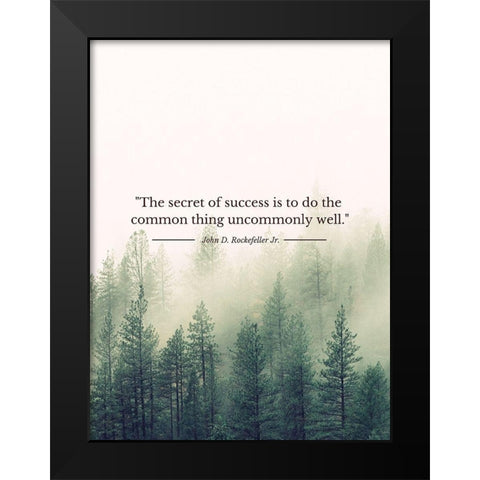 John D. Rockefeller Jr. Quote: Uncommonly Well Black Modern Wood Framed Art Print by ArtsyQuotes