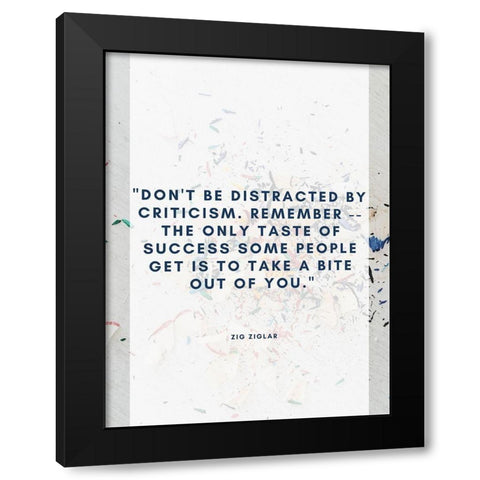 Zig Ziglar Quote: Criticism Black Modern Wood Framed Art Print by ArtsyQuotes