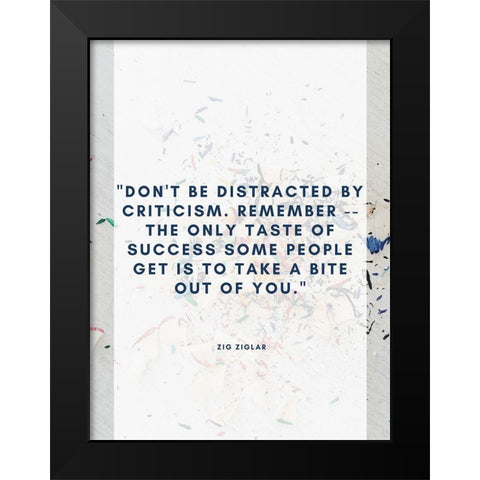 Zig Ziglar Quote: Criticism Black Modern Wood Framed Art Print by ArtsyQuotes