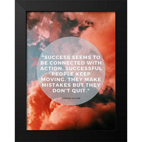 Conrad Hilton Quote: Successful People Keep Moving Black Modern Wood Framed Art Print by ArtsyQuotes