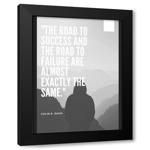 Colin R. Davis Quote: The Road to Success Black Modern Wood Framed Art Print by ArtsyQuotes