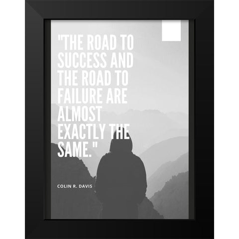 Colin R. Davis Quote: The Road to Success Black Modern Wood Framed Art Print by ArtsyQuotes
