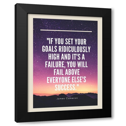 James Cameron Quote: Goals Ridiculously High Black Modern Wood Framed Art Print by ArtsyQuotes