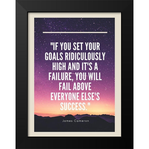 James Cameron Quote: Goals Ridiculously High Black Modern Wood Framed Art Print by ArtsyQuotes