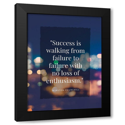 Winston Churchill Quote: Failure to Failure Black Modern Wood Framed Art Print by ArtsyQuotes