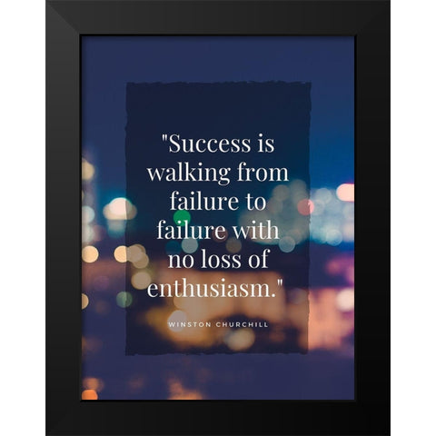 Winston Churchill Quote: Failure to Failure Black Modern Wood Framed Art Print by ArtsyQuotes