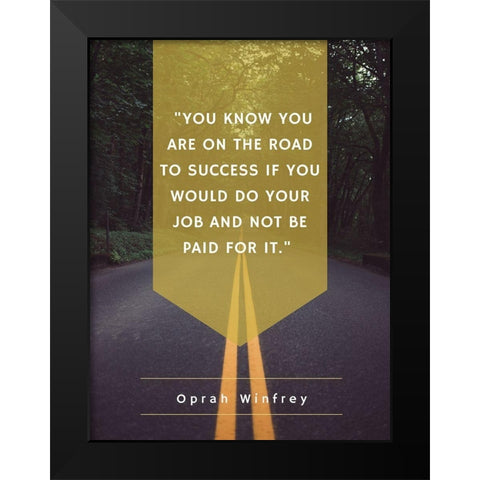 Oprah Winfrey Quote: Road to Success Black Modern Wood Framed Art Print by ArtsyQuotes