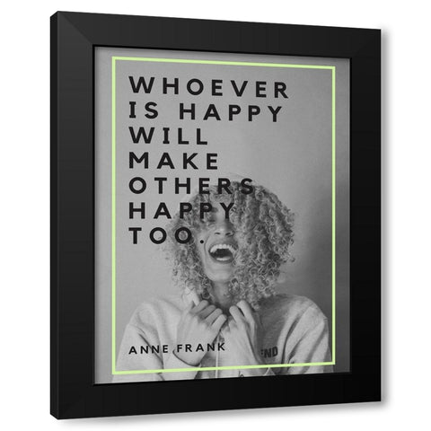 Anne Frank Quote: Make Others Happy Black Modern Wood Framed Art Print by ArtsyQuotes