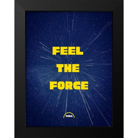 Yoda Quote: Feel the Force Black Modern Wood Framed Art Print by ArtsyQuotes