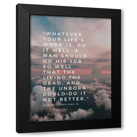 Martin Luther King, Jr. Quote: Do It Well Black Modern Wood Framed Art Print with Double Matting by ArtsyQuotes