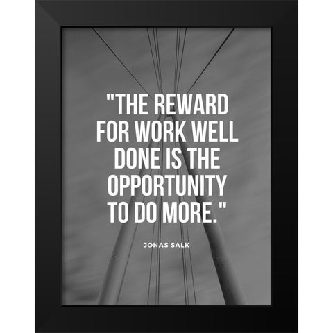 Jonas Salk Quote: Reward for Work Well Done Black Modern Wood Framed Art Print by ArtsyQuotes