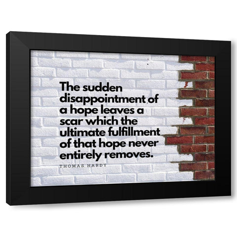 Thomas Hardy Quote: Leaves a Scar Black Modern Wood Framed Art Print with Double Matting by ArtsyQuotes