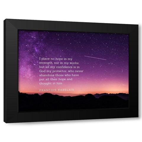 Francois Rabelais Quote: Hope in My Strength Black Modern Wood Framed Art Print with Double Matting by ArtsyQuotes