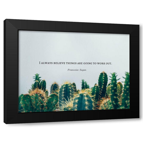 Francoise Sagan Quote: I Always Believe Black Modern Wood Framed Art Print with Double Matting by ArtsyQuotes