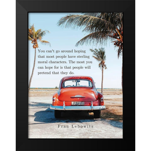 Fran Lebowitz Quote: Moral Characters Black Modern Wood Framed Art Print by ArtsyQuotes
