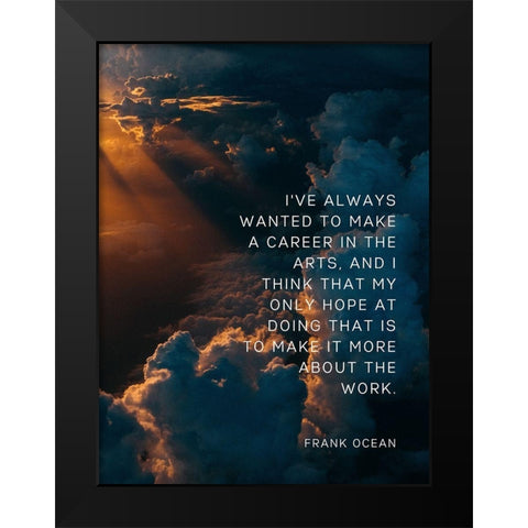 Frank Ocean Quote: Career Black Modern Wood Framed Art Print by ArtsyQuotes