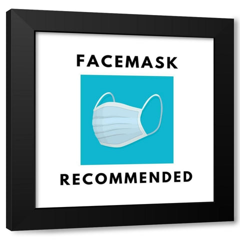Artsy Quotes Quote: Facemasks Recommended Black Modern Wood Framed Art Print with Double Matting by ArtsyQuotes