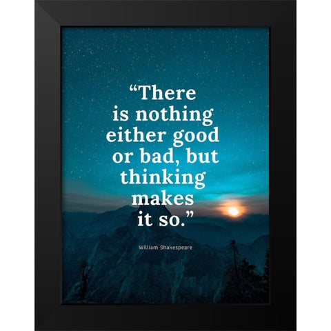 William Shakespeare Quote: Either Good or Bad Black Modern Wood Framed Art Print by ArtsyQuotes