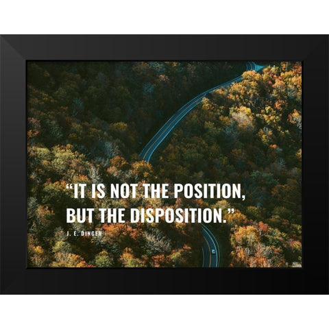 J. E. Dinger Quote: Disposition Black Modern Wood Framed Art Print by ArtsyQuotes