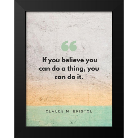 Claude M. Bristol Quote: You Can Do It Black Modern Wood Framed Art Print by ArtsyQuotes