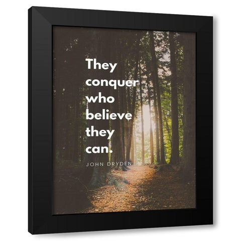 John Fryden Quote: They Can Conquer Black Modern Wood Framed Art Print with Double Matting by ArtsyQuotes