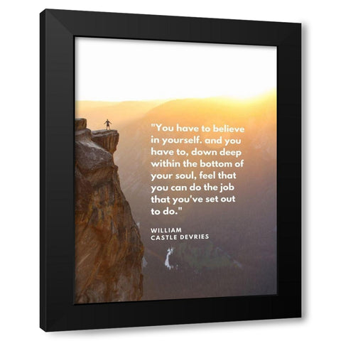 William Castle DeVries Quote: Believe in Yourself Black Modern Wood Framed Art Print with Double Matting by ArtsyQuotes